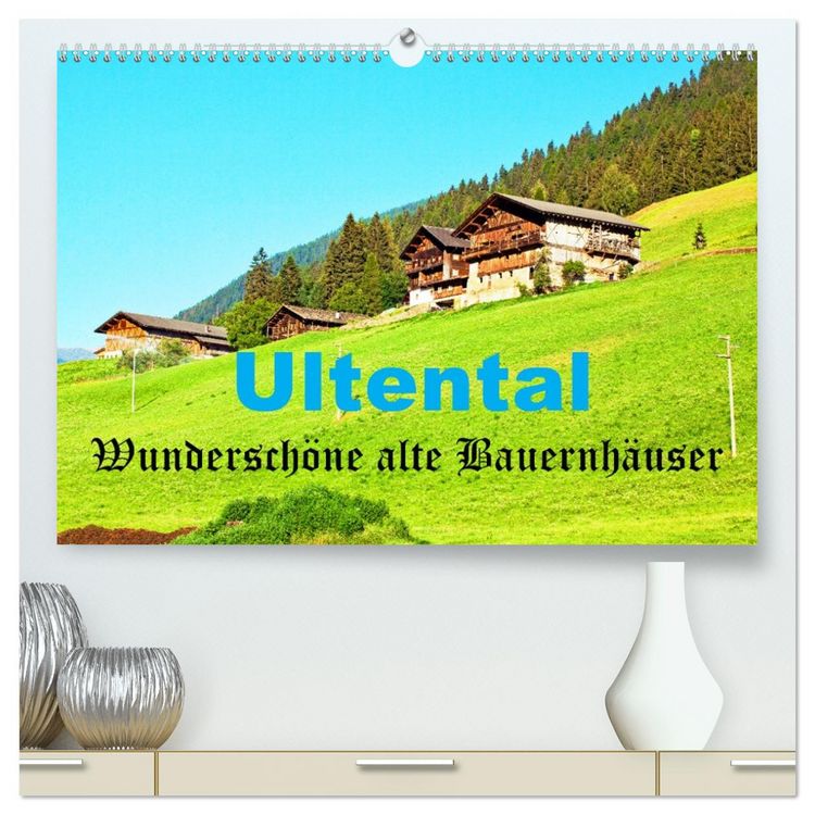 Produktbild: Ultental Wundersch&ouml;ne alte Bauernh&auml;user (hochwertiger Premium Wandkalender 2026 DIN A2 quer), Kunstdruck in Hochglanz