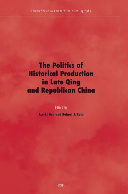 Produktbild: The Politics of Historical Production in Late Qing and Republican China