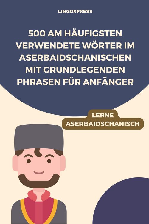 Produktbild: 500 Am h&auml;ufigsten verwendete W&ouml;rter im Aserbaidschanischen mit grundlegenden Phrasen f&uuml;r Anf&auml;nger