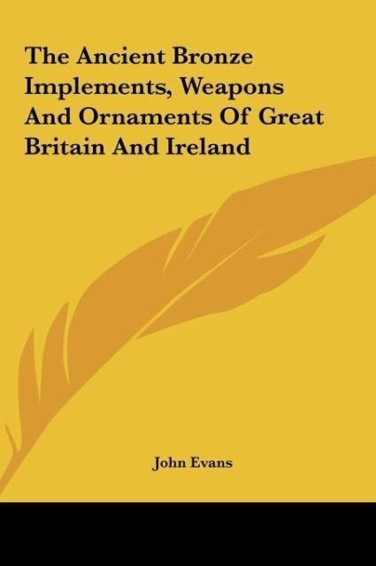 Produktbild: The Ancient Bronze Implements, Weapons And Ornaments Of Great Britain And Ireland