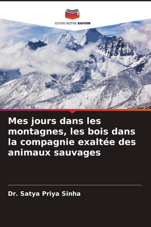 Produktbild: Mes jours dans les montagnes, les bois dans la compagnie exalt&eacute;e des animaux sauvages