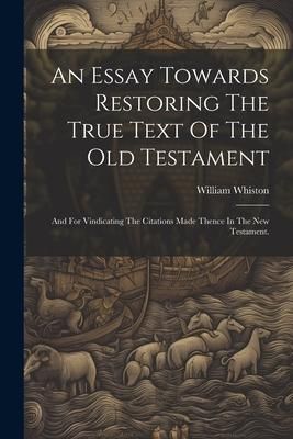 Produktbild: An Essay Towards Restoring The True Text Of The Old Testament