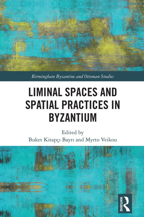 Produktbild: Liminal Spaces and Spatial Practices in Byzantium