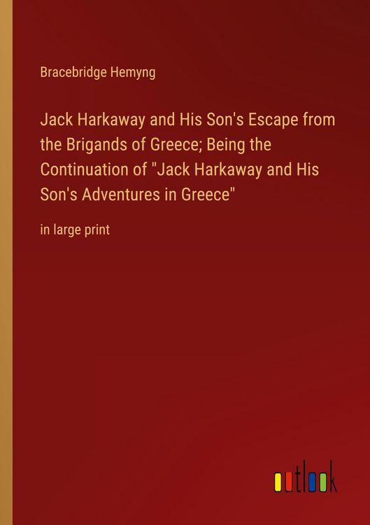 Produktbild: Jack Harkaway and His Son's Escape from the Brigands of Greece; Being the Continuation of "Jack Harkaway and His Son's Adventures in Greece"