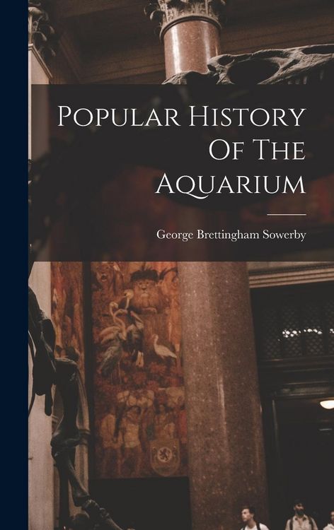 Produktbild: Popular History Of The Aquarium