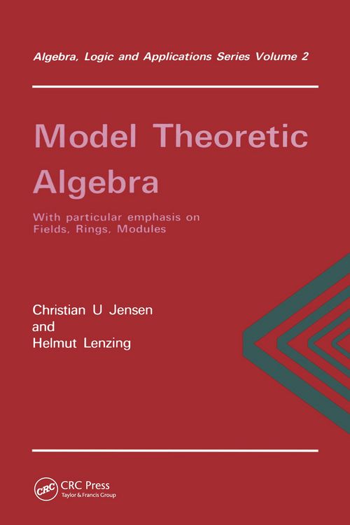 Produktbild: Model Theoretic Algebra With Particular Emphasis on Fields, Rings, Modules