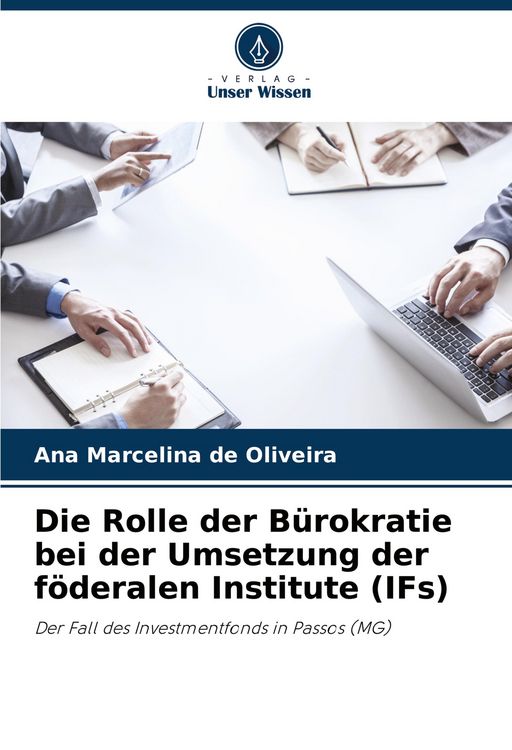 Produktbild: Die Rolle der B&uuml;rokratie bei der Umsetzung der f&ouml;deralen Institute (IFs)