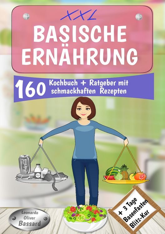 Produktbild: XXL Basische Ern&auml;hrung Kochbuch + Ratgeber mit 160 schmackhaften Rezepten