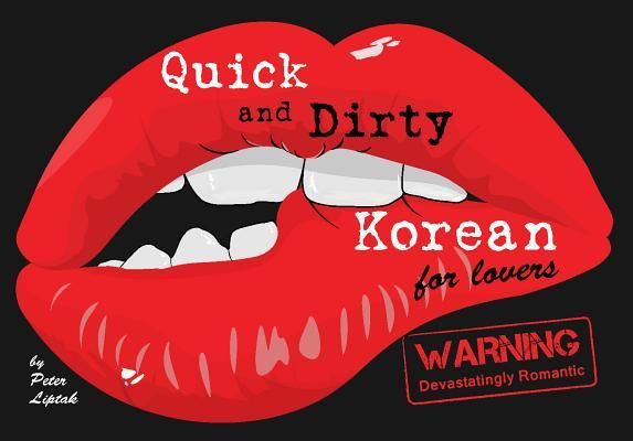 Produktbild: Quick & Dirty Korean (for Lovers): Warning: Devastatingly Romantic