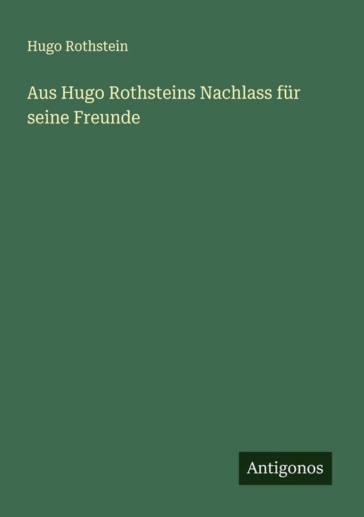 Produktbild: Aus Hugo Rothsteins Nachlass f&uuml;r seine Freunde