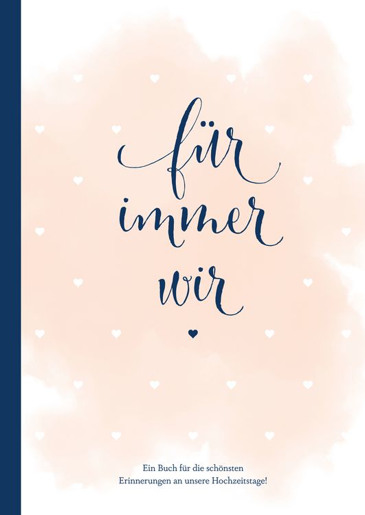 Produktbild: F&uuml;r immer wir: Das Erinnerungsbuch f&uuml;r Paare. Erinnerungsalbum an die Hochzeit, Hochzeitstage und das Eheleben. Vom Kennenlernen bis zur Goldenen Hochzeit. Das Ausf&uuml;llbuch f&uuml;r eure gemeinsame Liebesgeschichte.