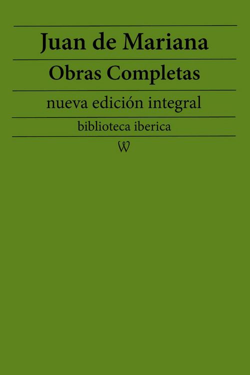Produktbild: Juan de Mariana: Obras completas (nueva edici&oacute;n integral)