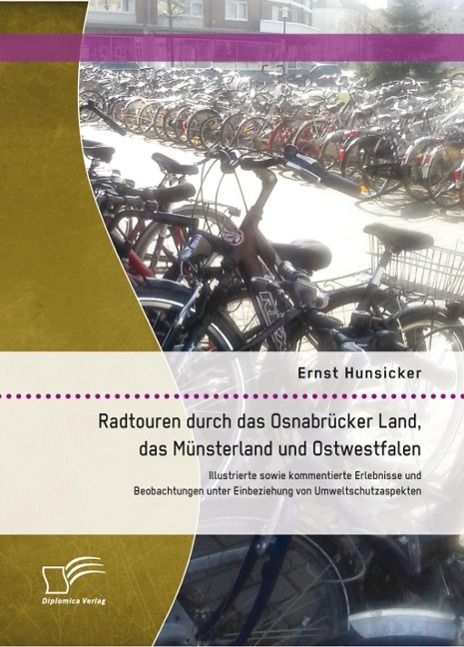 Produktbild: Radtouren durch das Osnabr&uuml;cker Land, das M&uuml;nsterland und Ostwestfalen: Illustrierte sowie kommentierte Erlebnisse und Beobachtungen unter Einbeziehun