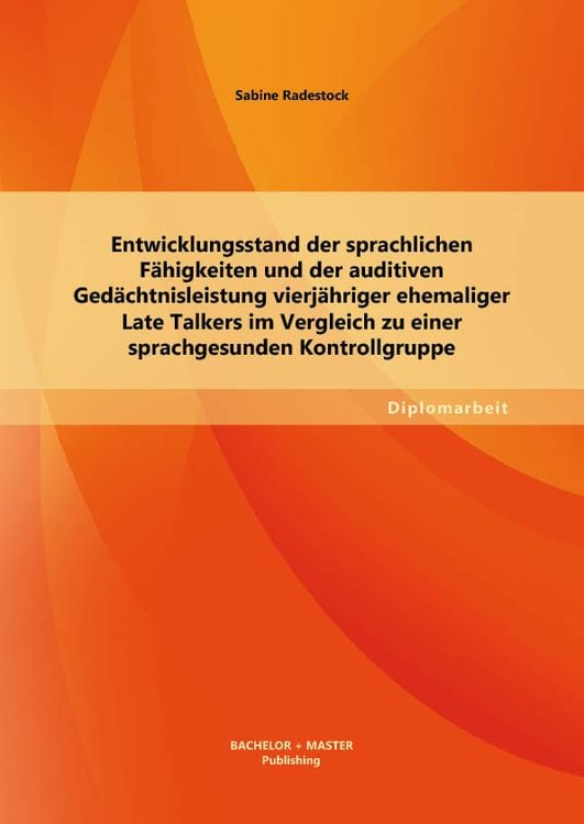 Bild vom Artikel Entwicklungsstand der sprachlichen Fähigkeiten und der auditiven Gedächtnisleistung vierjähriger ehemaliger Late Talkers im Vergleich zu einer sprachg vom Autor Sabine Radestock