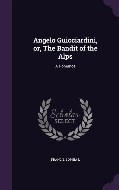 Produktbild: Angelo Guicciardini, or, The Bandit of the Alps
