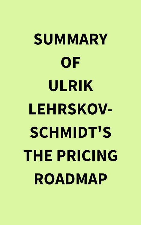 Produktbild: Summary of Ulrik Lehrskov-Schmidt's The Pricing Roadmap