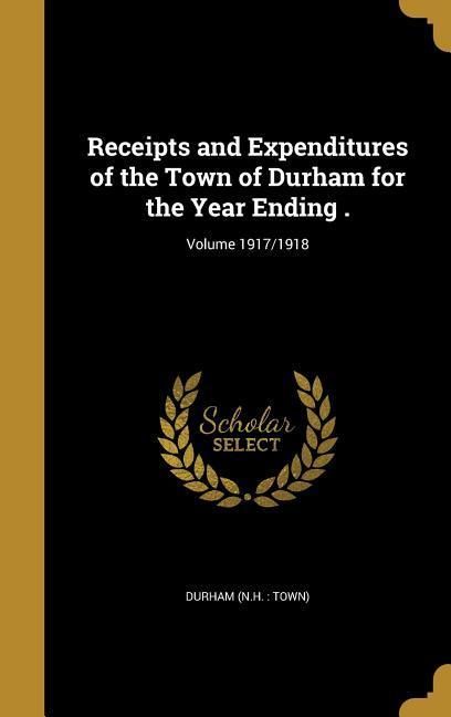 Produktbild: Receipts and Expenditures of the Town of Durham for the Year Ending .; Volume 1917/1918