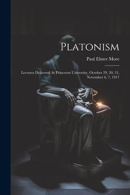 Produktbild: Platonism: Lectures Delivered At Princeton University, October 29, 30, 31, November 6, 7, 1917