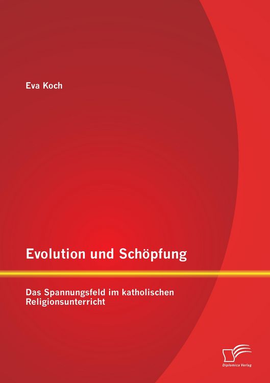 Produktbild: Evolution und Sch&ouml;pfung: Das Spannungsfeld im katholischen Religionsunterricht