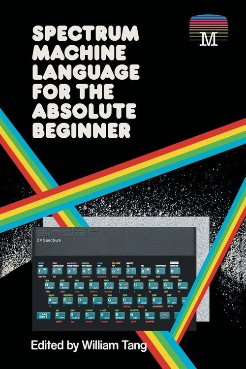Produktbild: Spectrum Machine Language for the Absolute Beginner
