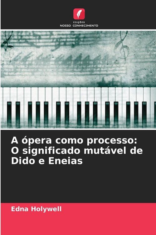 Produktbild: A &oacute;pera como processo: O significado mut&aacute;vel de Dido e Eneias