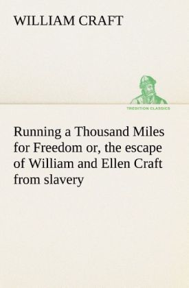 Produktbild: Running a Thousand Miles for Freedom; or, the escape of William and Ellen Craft from slavery