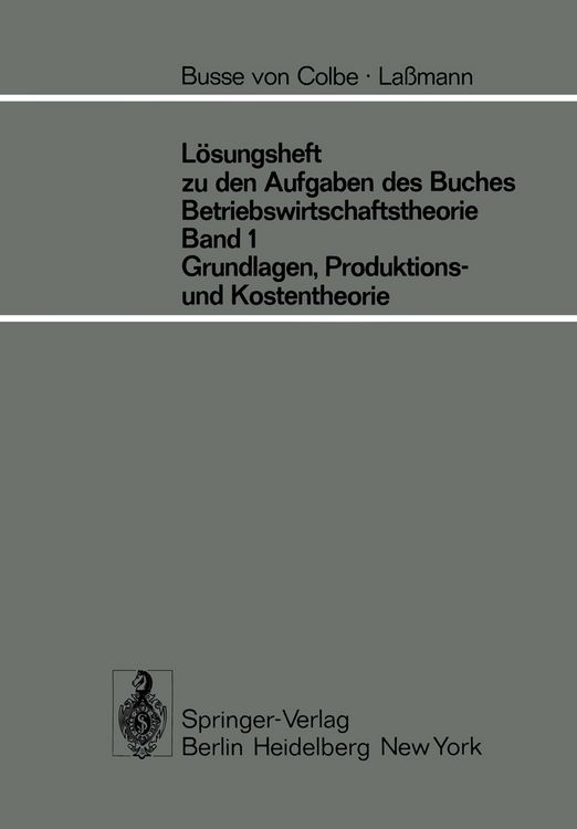 Produktbild: L&ouml;sungsheft zu den Aufgaben des Buches Betriebswirtschaftstheorie Band 1, Grundlagen-, Produktions- und Kostentheorie