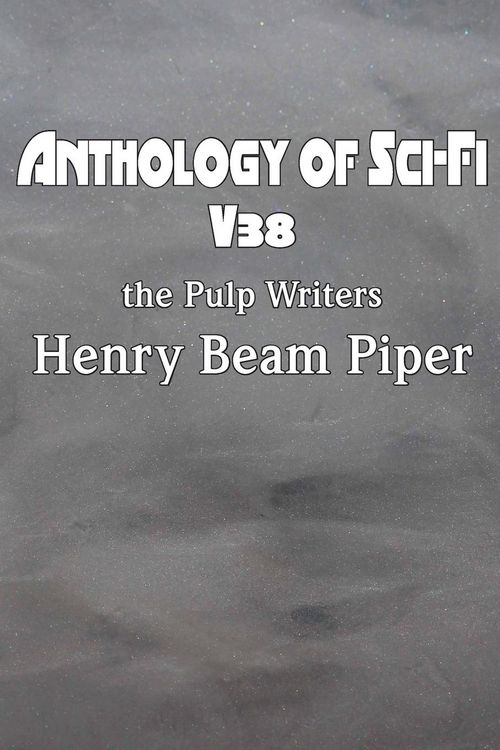 Produktbild: Anthology of Sci-Fi V38, the Pulp Writers - Henry Beam Piper