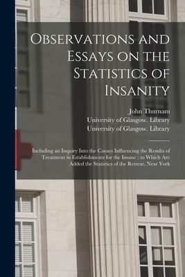 Produktbild: Observations and Essays on the Statistics of Insanity [electronic Resource]: Including an Inquiry Into the Causes Influencing the Results of Treatment