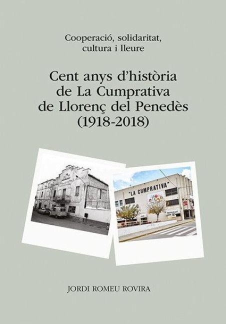 Produktbild: Cent anys d'hist&ograve;ria de La Cumprativa de Lloren&ccedil; del Pened&egrave;s : Cooperaci&oacute;, solidaritat, cultura i lleure