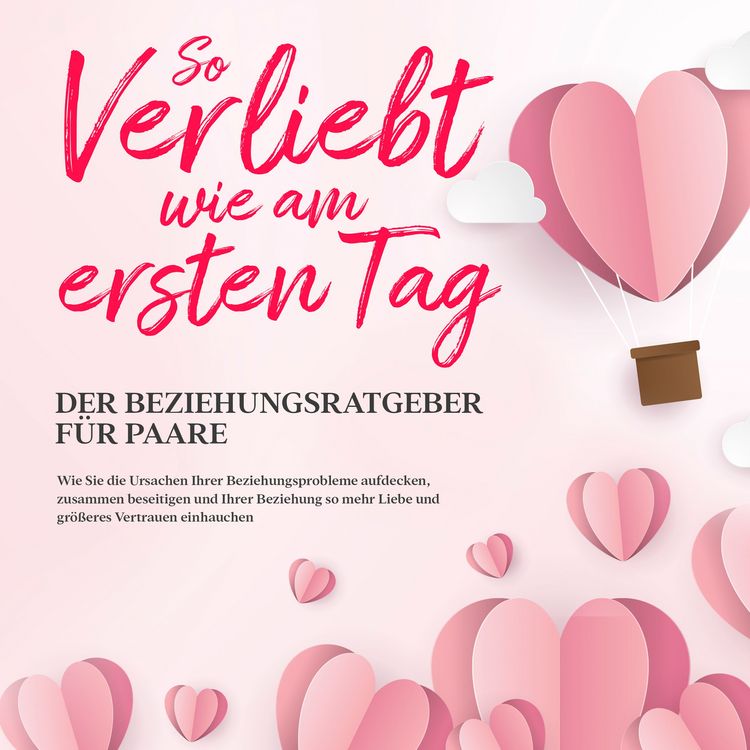 Produktbild: So verliebt wie am ersten Tag &ndash; Der Beziehungsratgeber f&uuml;r Paare