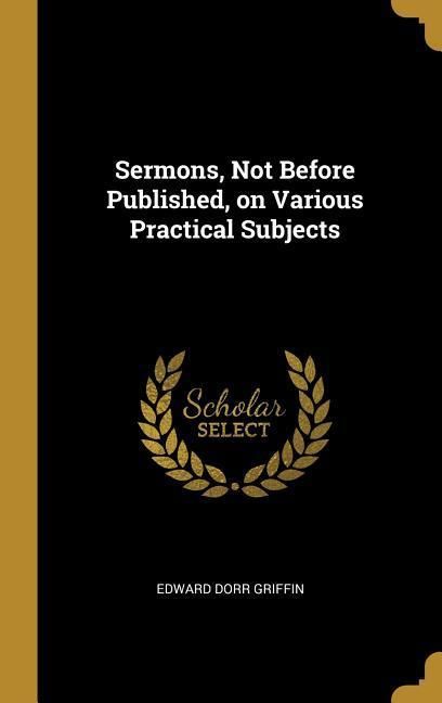 Produktbild: Sermons, Not Before Published, on Various Practical Subjects