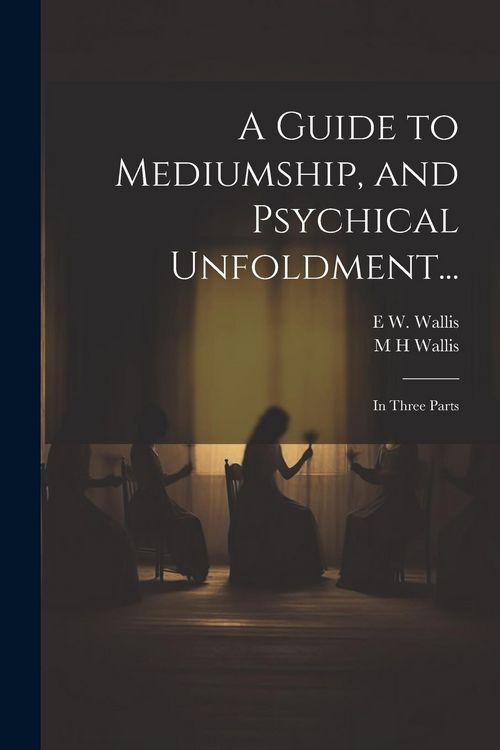 Produktbild: A Guide to Mediumship, and Psychical Unfoldment...: In Three Parts