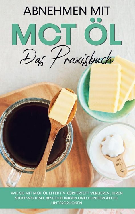 Produktbild: Abnehmen mit MCT &Ouml;l - Das Praxisbuch
