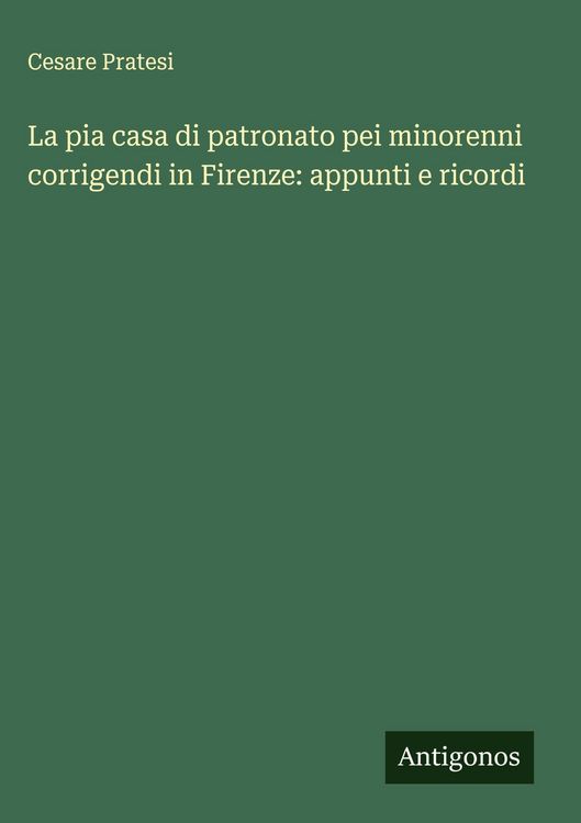 Produktbild: La pia casa di patronato pei minorenni corrigendi in Firenze: appunti e ricordi