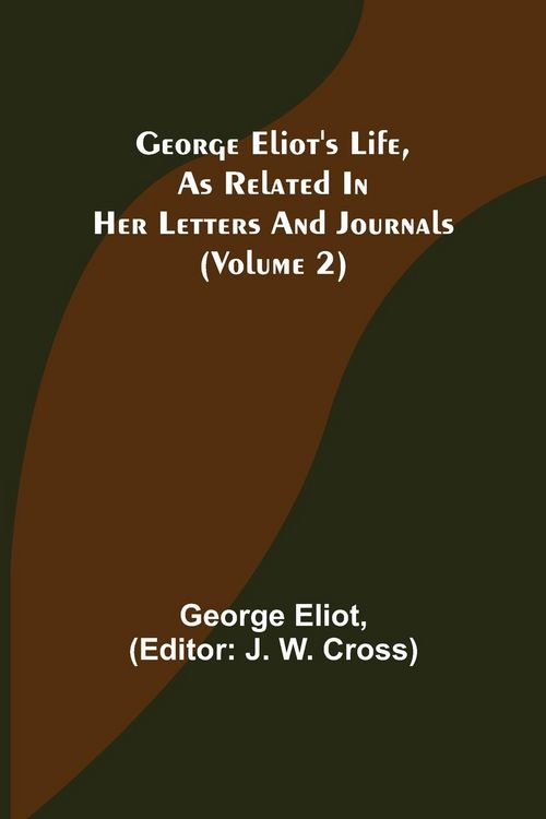 Produktbild: George Eliot's Life, as Related in Her Letters and Journals (Volume 2)