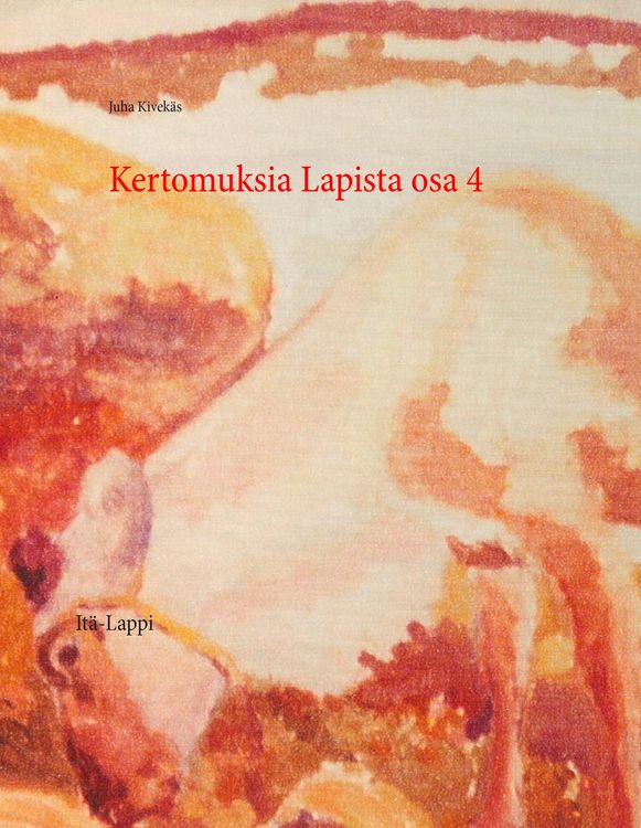 Produktbild: Kertomuksia Lapista osa 4