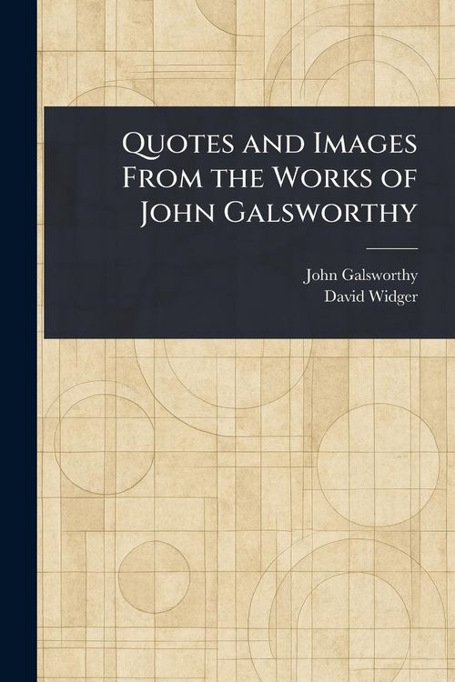 Produktbild: Quotes and Images From the Works of John Galsworthy