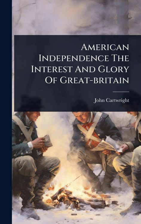 Produktbild: American Independence The Interest And Glory Of Great-britain