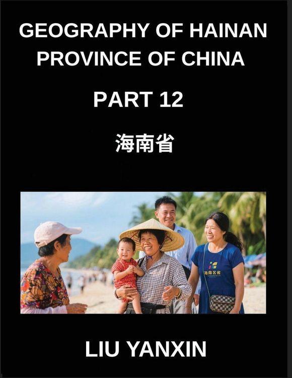 Produktbild: Geography of Hainan Province of China (Part 12)- Hainan Island Explored Chinese Characters, Pinyin, and English for Cities, Counties, and Names
