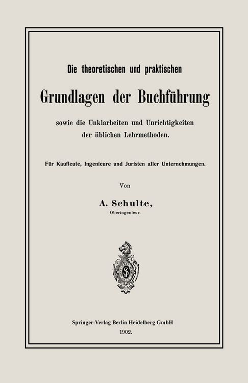 Produktbild: Die theoretischen und praktischen Grundlagen der Buchf&uuml;hrung sowie die Unklarheiten und Unrichtigkeiten der &uuml;blichen Lehrmethoden