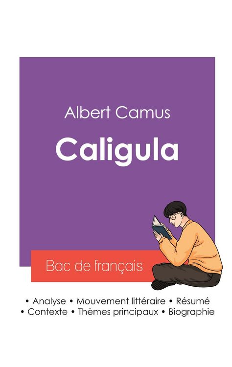 Produktbild: R&eacute;ussir son Bac de fran&ccedil;ais 2027 : Analyse de la pi&egrave;ce Caligula de Albert Camus