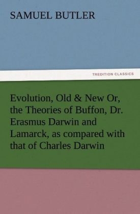 Produktbild: Evolution, Old & New Or, the Theories of Buffon, Dr. Erasmus Darwin and Lamarck, as compared with that of Charles Darwin