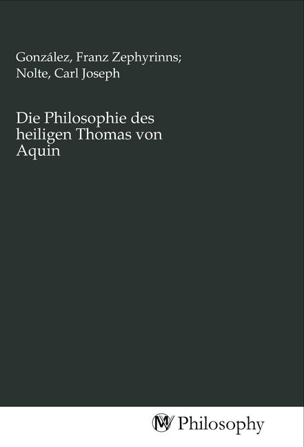 Produktbild: Die Philosophie des heiligen Thomas von Aquin