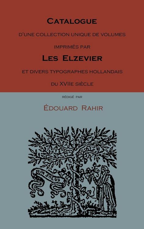 Produktbild: Catalogue D'Une Collection Unique de Volumes Imprimes Par Les Elzevier Et Divers Typographes Hollandais Du Xviie Siecle
