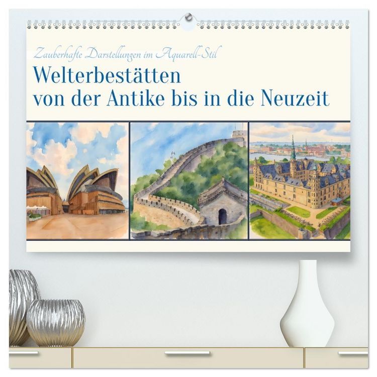 Produktbild: Welterbest&auml;tten von der Antike bis in die Neuzeit (hochwertiger Premium Wandkalender 2026 DIN A2 quer), Kunstdruck in Hochglanz
