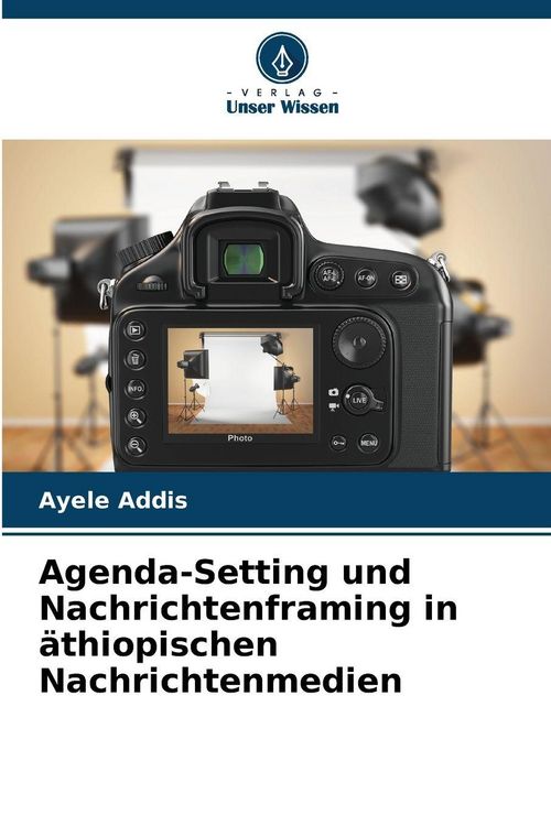 Produktbild: Agenda-Setting und Nachrichtenframing in &auml;thiopischen Nachrichtenmedien