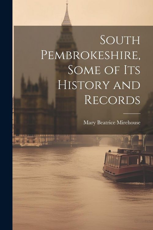 Produktbild: South Pembrokeshire, Some of its History and Records