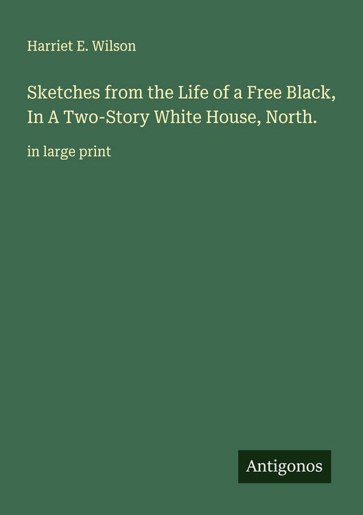 Produktbild: Sketches from the Life of a Free Black, In A Two-Story White House, North.