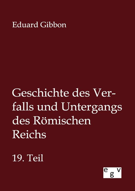 Produktbild: Geschichte des Verfalls und Untergangs des R&ouml;mischen Reichs